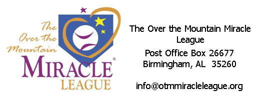 The Over the Mountain Miracle League - PO Box 26677, Birmingham, AL  35260 - info@otmmiracleleague.org - 2011 The Over the Mountain Miracle League